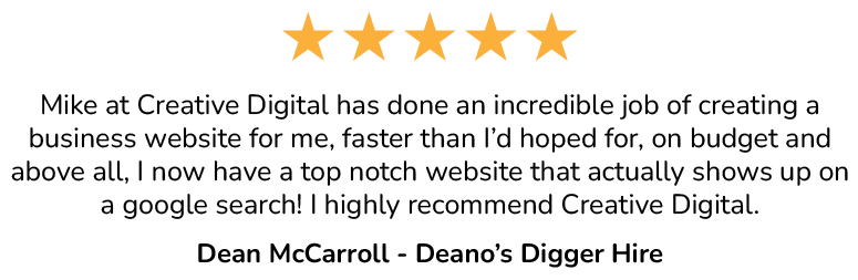 Mike at Creative Digital has done an incredible job of creating a business website for me, faster than I’d hoped for, on budget and above all, I now have a top notch website that actually shows up on a google search! I highly recommend Creative Digital.